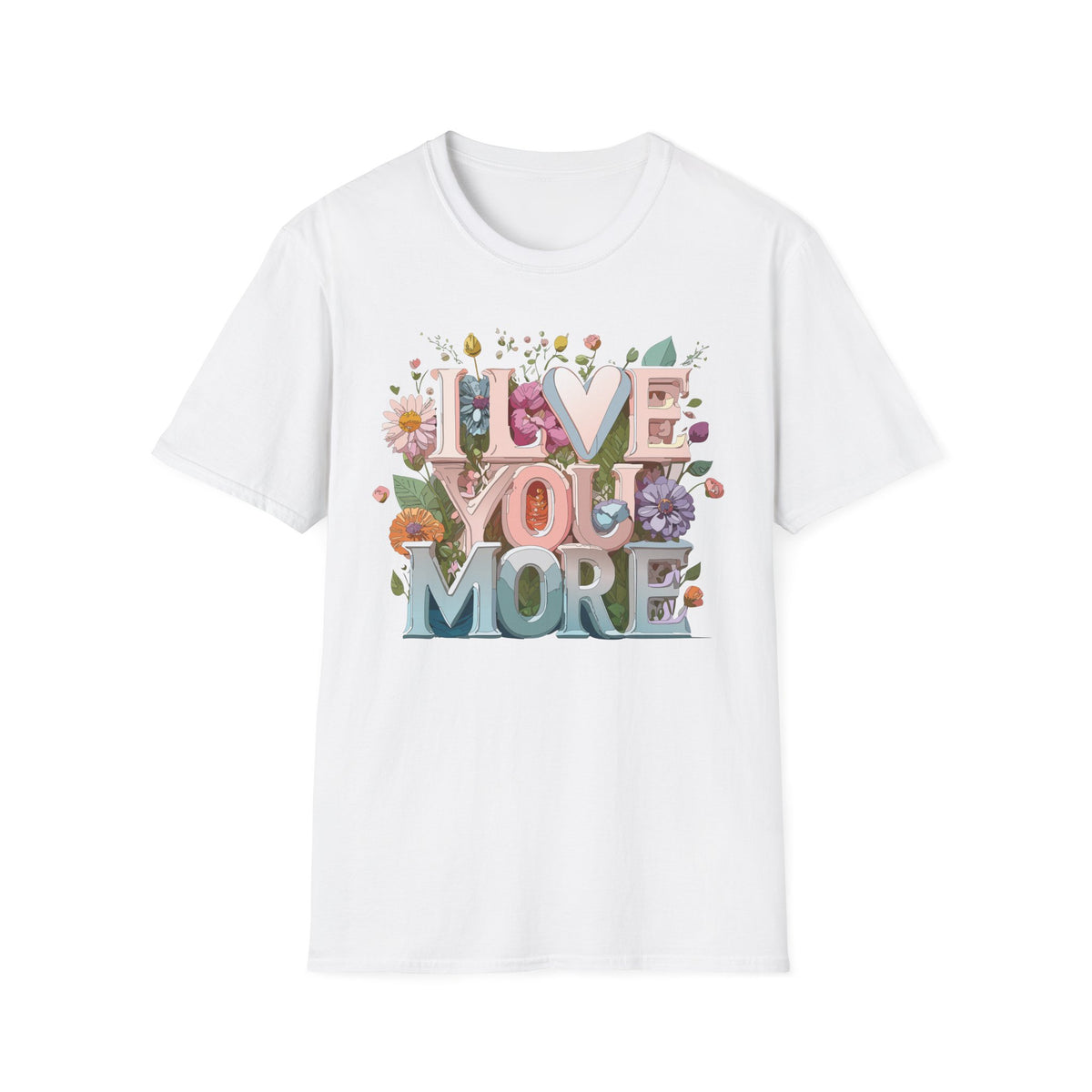 I Love You More T-Shirt | Floral 3D Lettering
