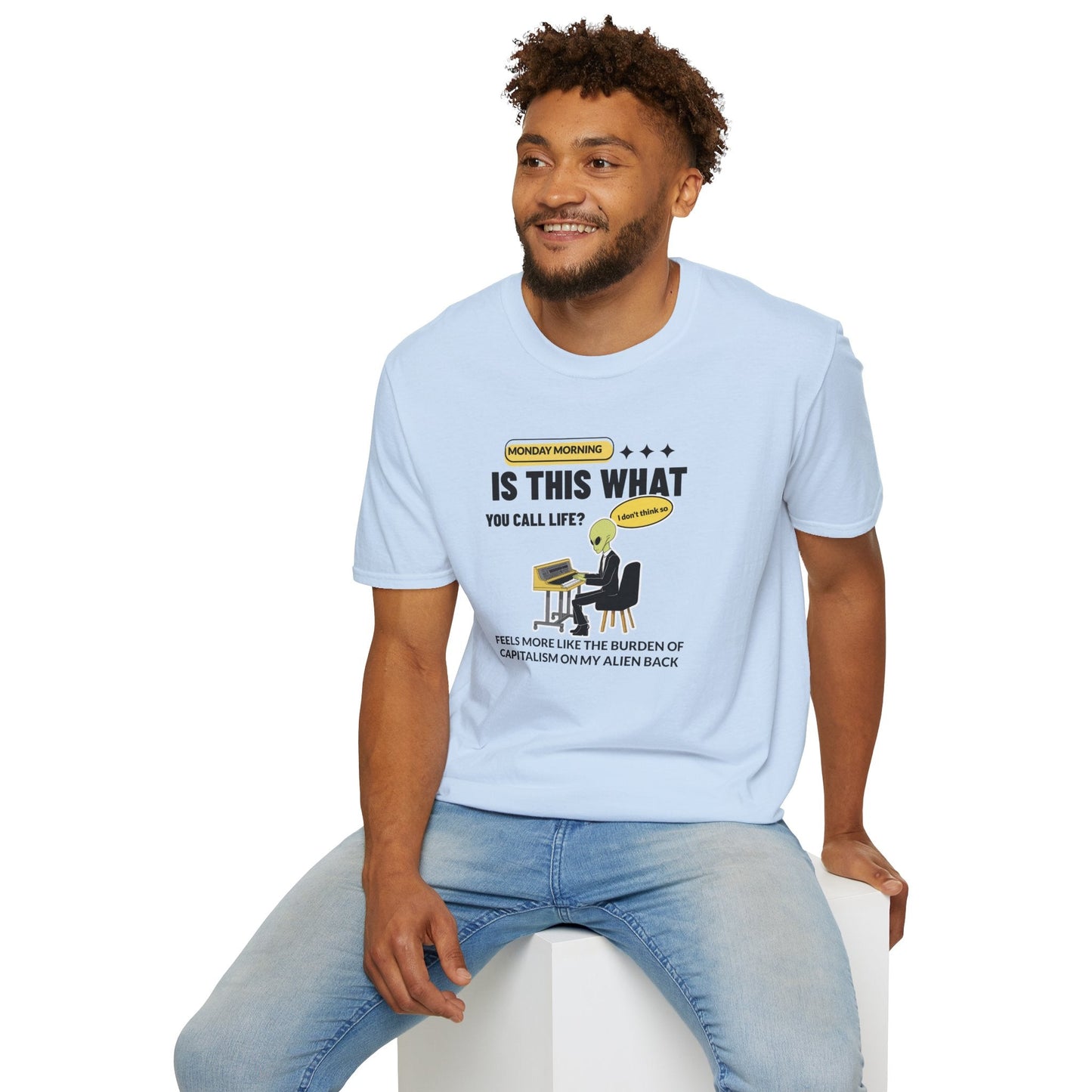 Alien at Desk TShirt  Is This What You Call Life- Funny Sarcastic Graphic Tee
