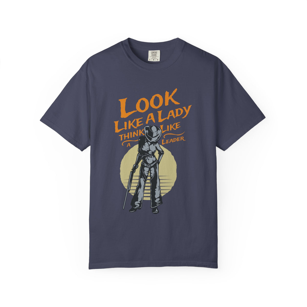 Look Like a Lady Think Like a Leader Unisex Comfort Colors Garment-Dyed Heavyweight 100 Cotton Art Design T-Shirt w3