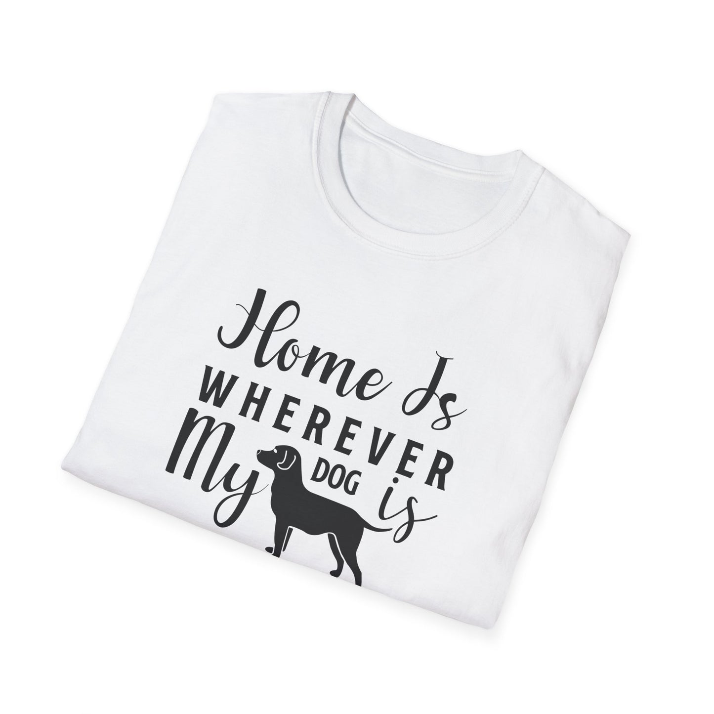 Home Is Wherever My Dog Is T-Shirt Dog Lover Tee, Pet Owner Gift Unisex Cotton T-Shirt Gildan Softstyle 64000 Tee
