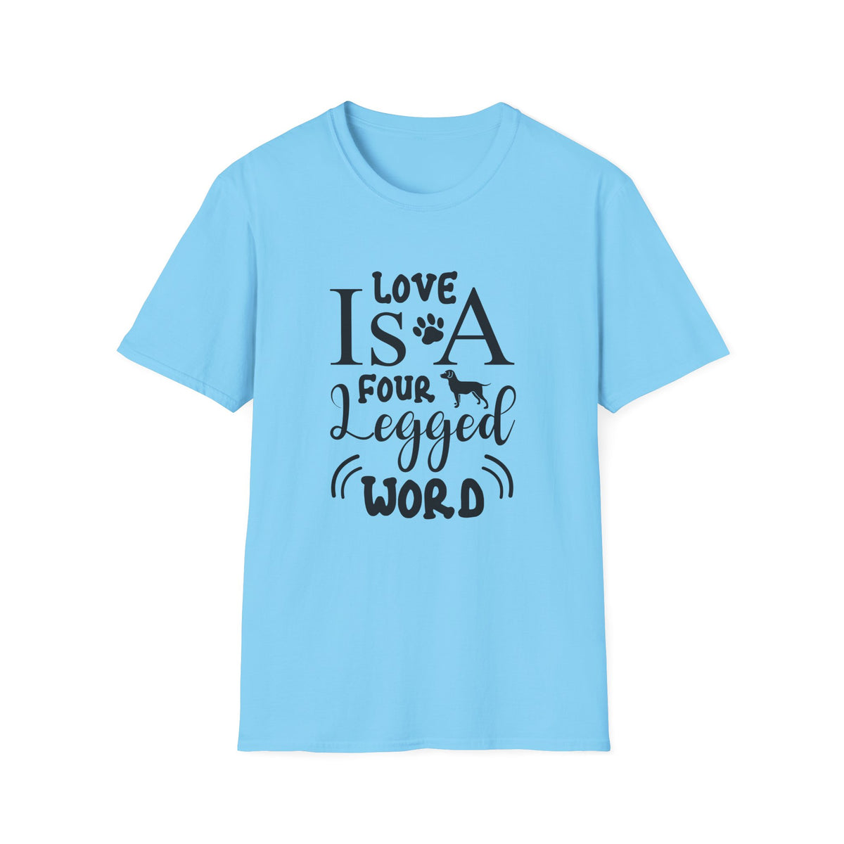 Love Is A Four Legged Word T-Shirt Unisex Cotton Short Sleeves Dog Lover Graphic Tee