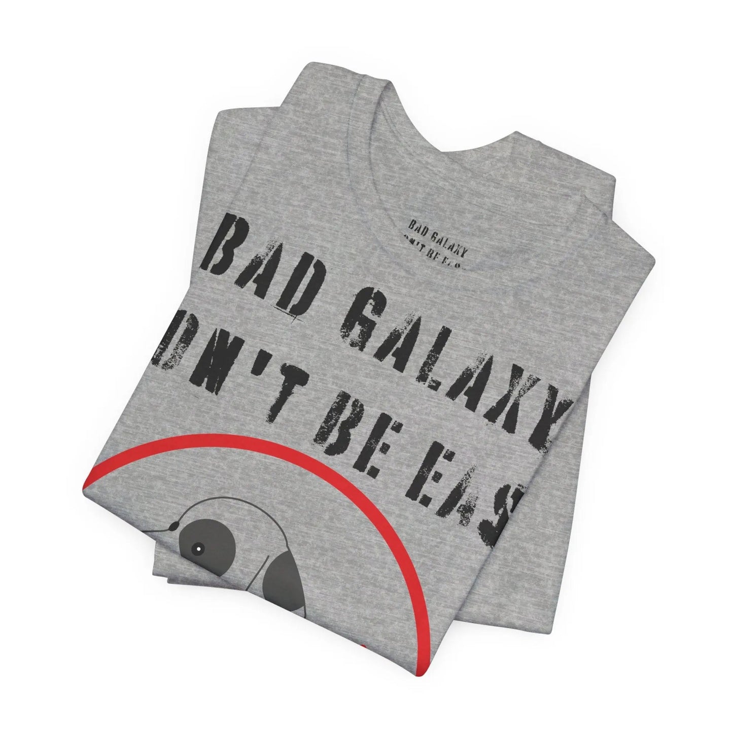 Funny Dog Tee Shirt From Bad Galaxy Cotton Graphic Tee Made In USA Eco Friendly Ink