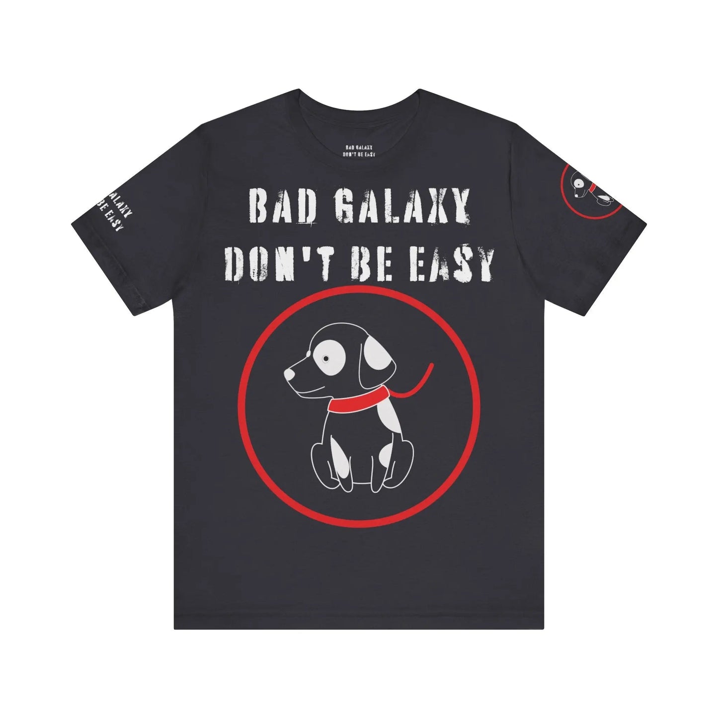 Bad Galaxy Funny Dog Tee Shirt 100 Percent Cotton Made In USA With Eco Friendly Inks