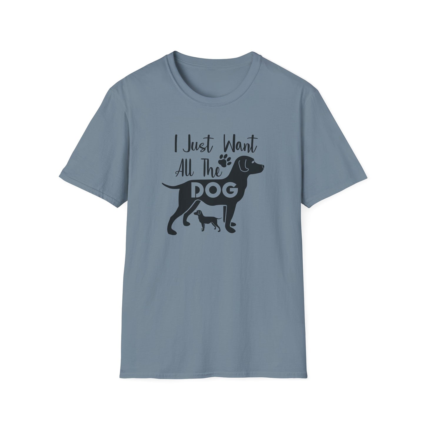 I Just Want All The Dogs T-Shirt Cute Dog Lover Graphic Tee Unisex Cotton T-Shirt Gildan Softstyle 64000 Tee