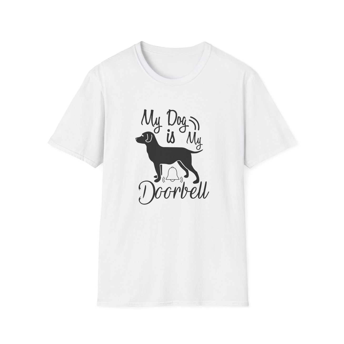 My Dog Is My Doorbell T-Shirt Unisex Cotton Short Sleeves Gildan Softstyle 64000 Funny Dog Lover Tee