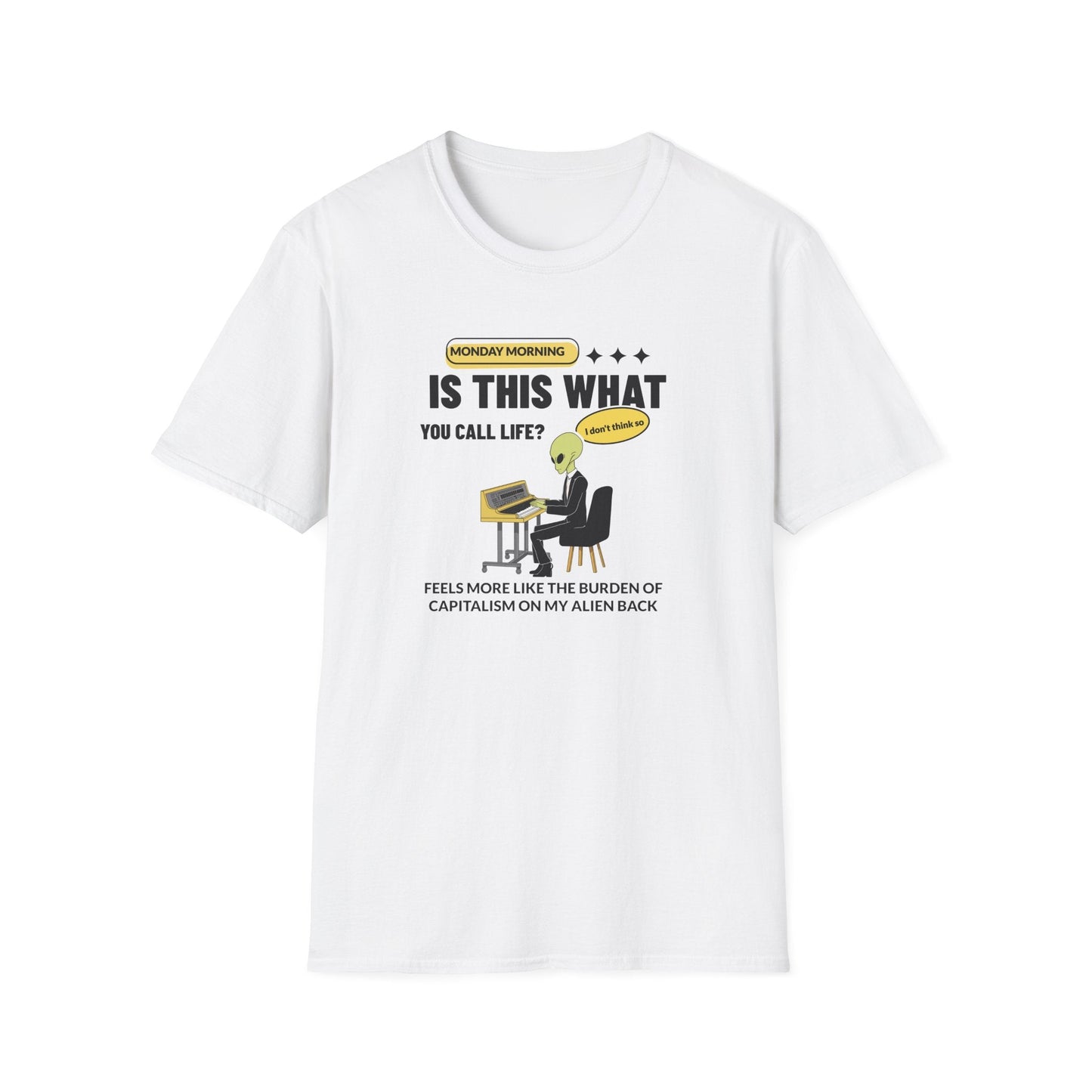 Alien at Desk TShirt  Is This What You Call Life- Funny Sarcastic Graphic Tee