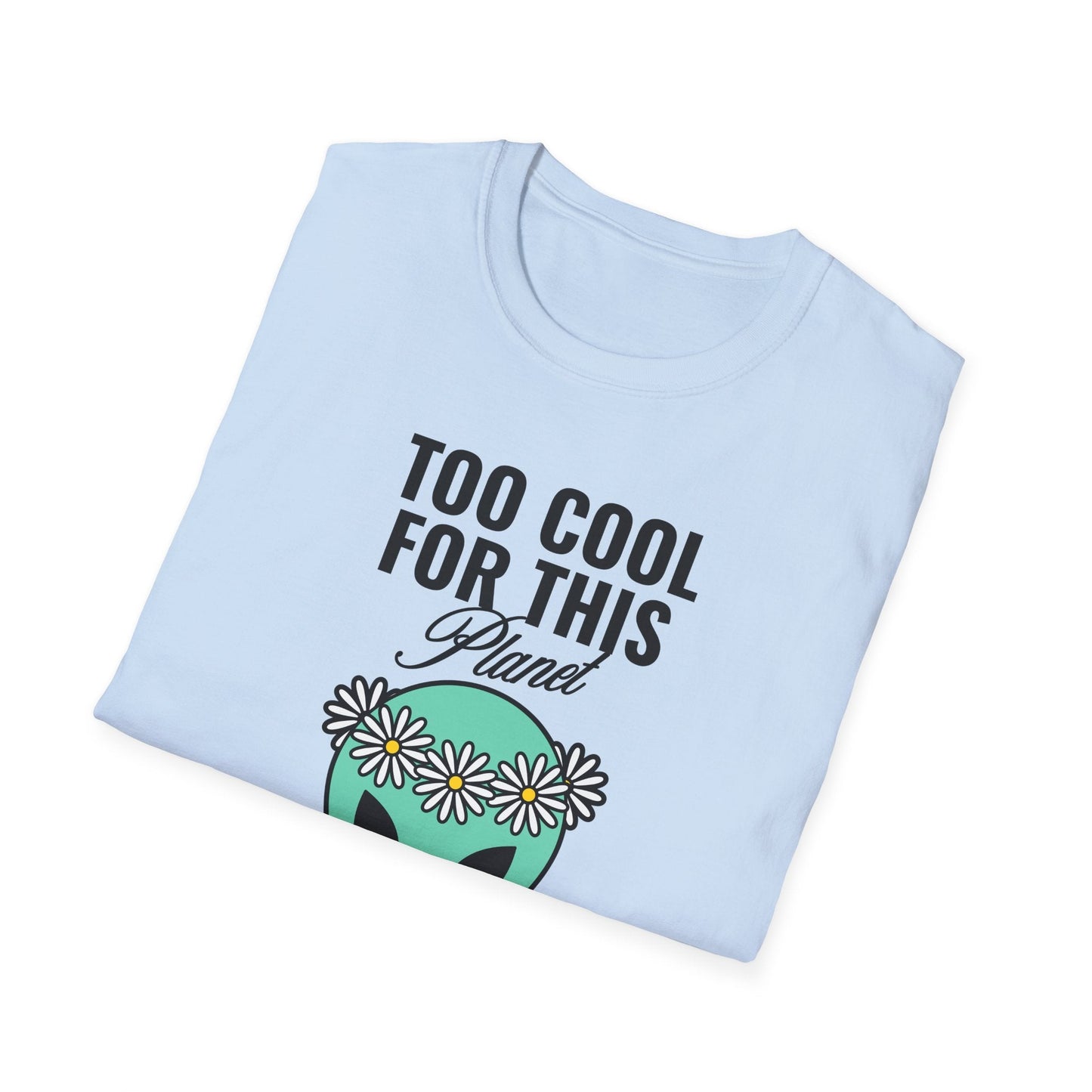 Alien Graphic Tee  Too Cool For This Planet Floral Crown
