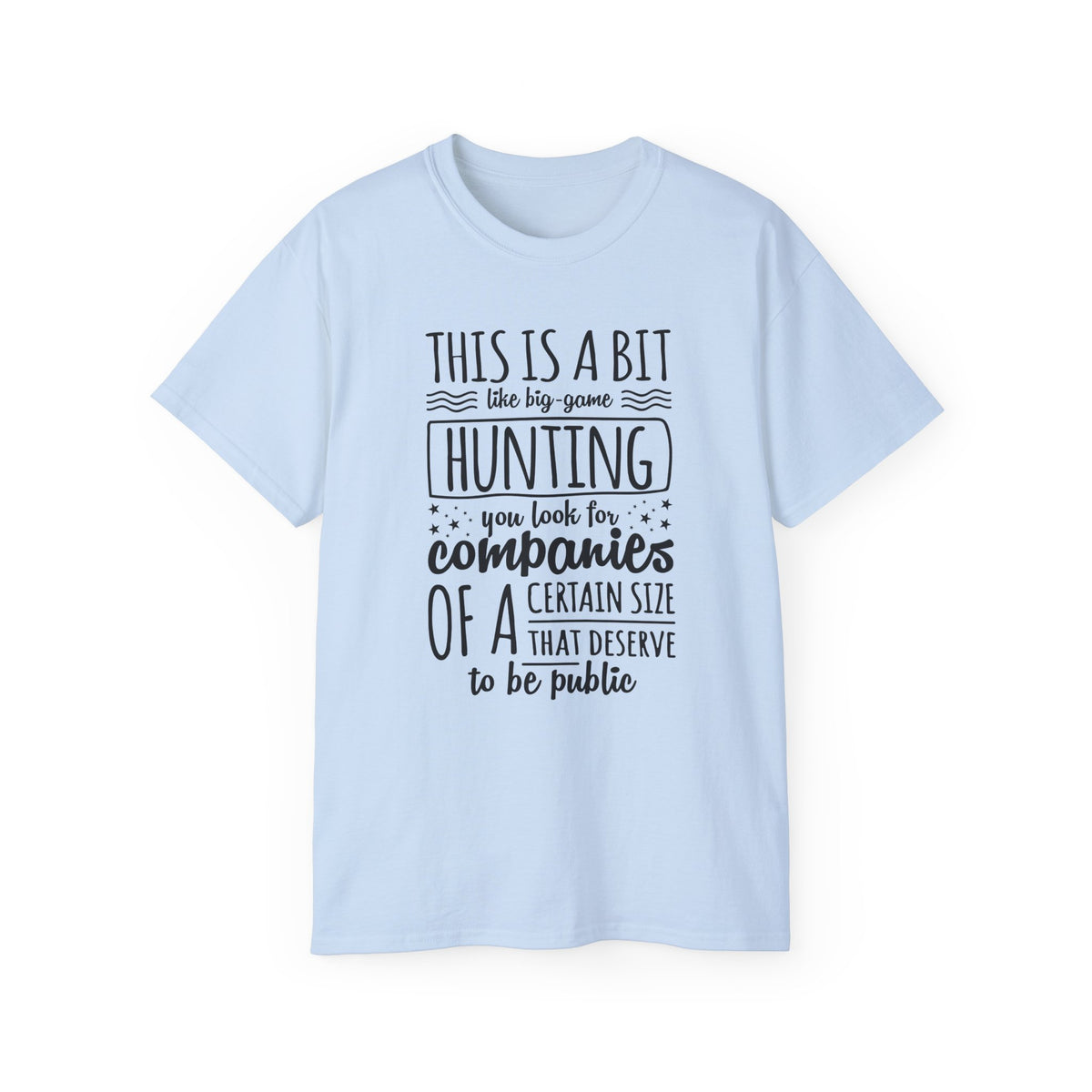 This Is A Bit Like Big Game Hunting tee | Funny Startup Company Shirt