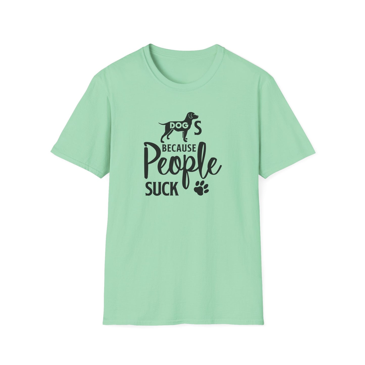 Dog Slogan T Shirts With Funny Quotes Unisex Softstyle Tee Gildan 64000 100 Percent Ring Spun Cotton
