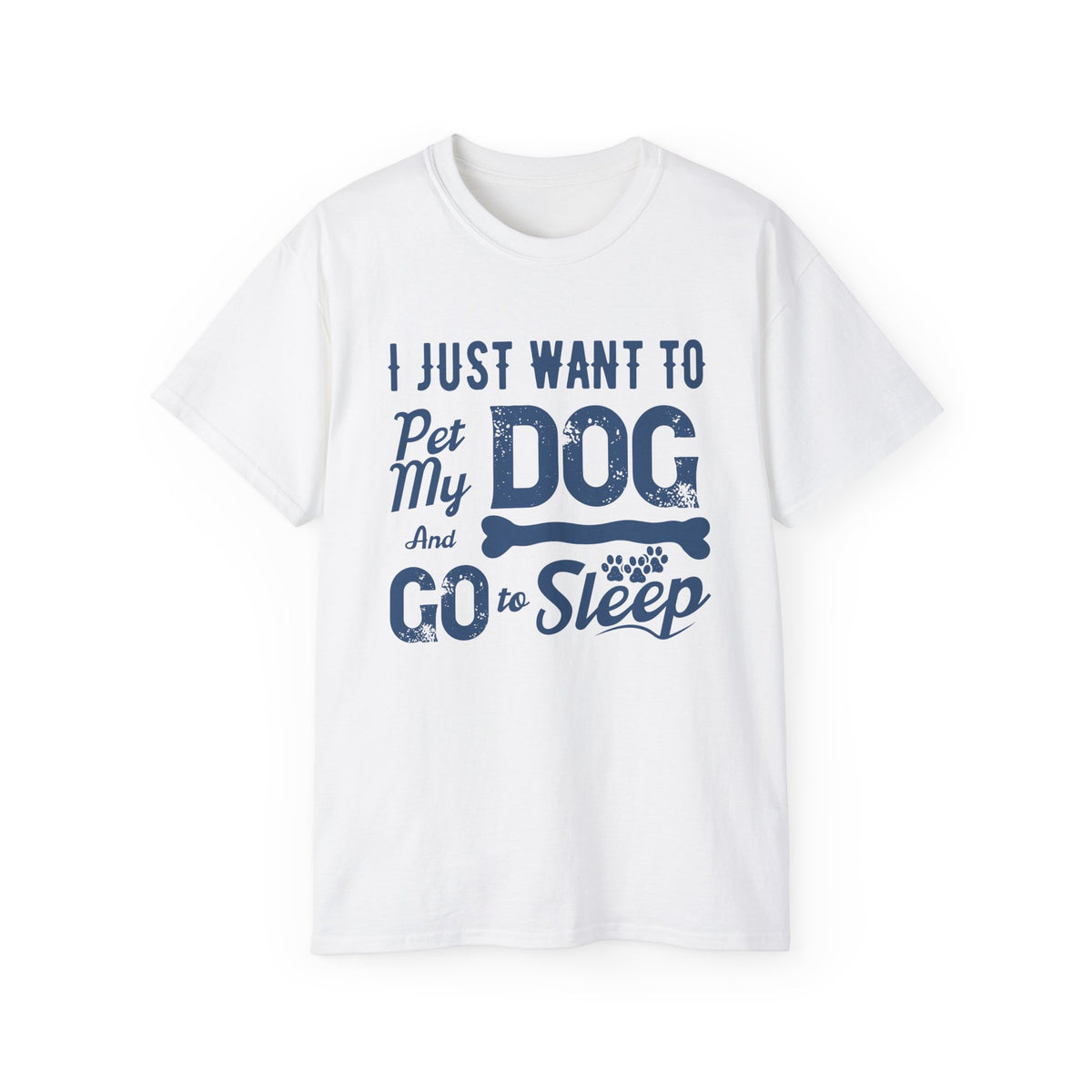 I Just Want To Pet My Dog And Go To Sleep T-Shirt | Dog Lover Tee