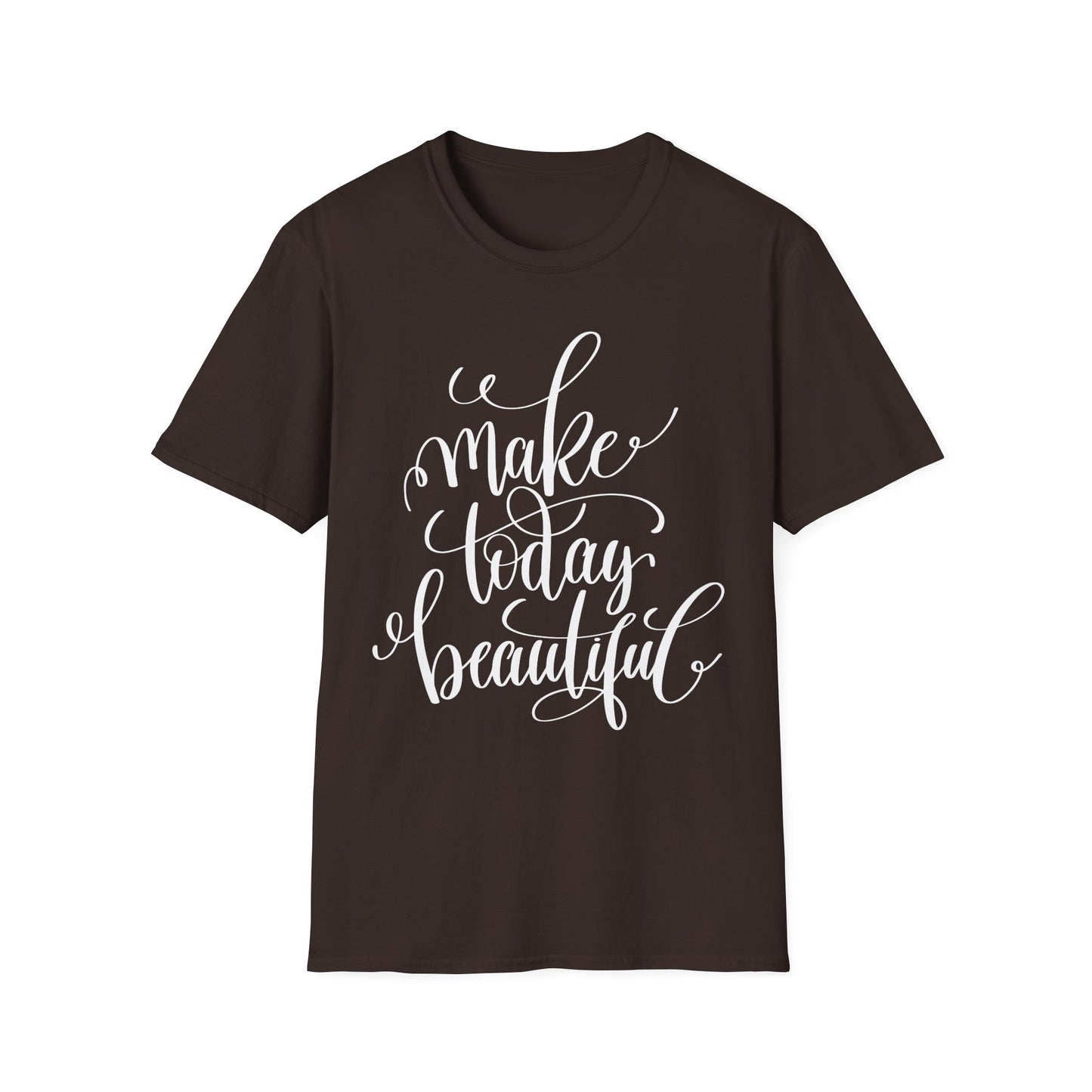 Make Today Beautiful Graphic Unisex Cotton Short Sleeves T-Shirt