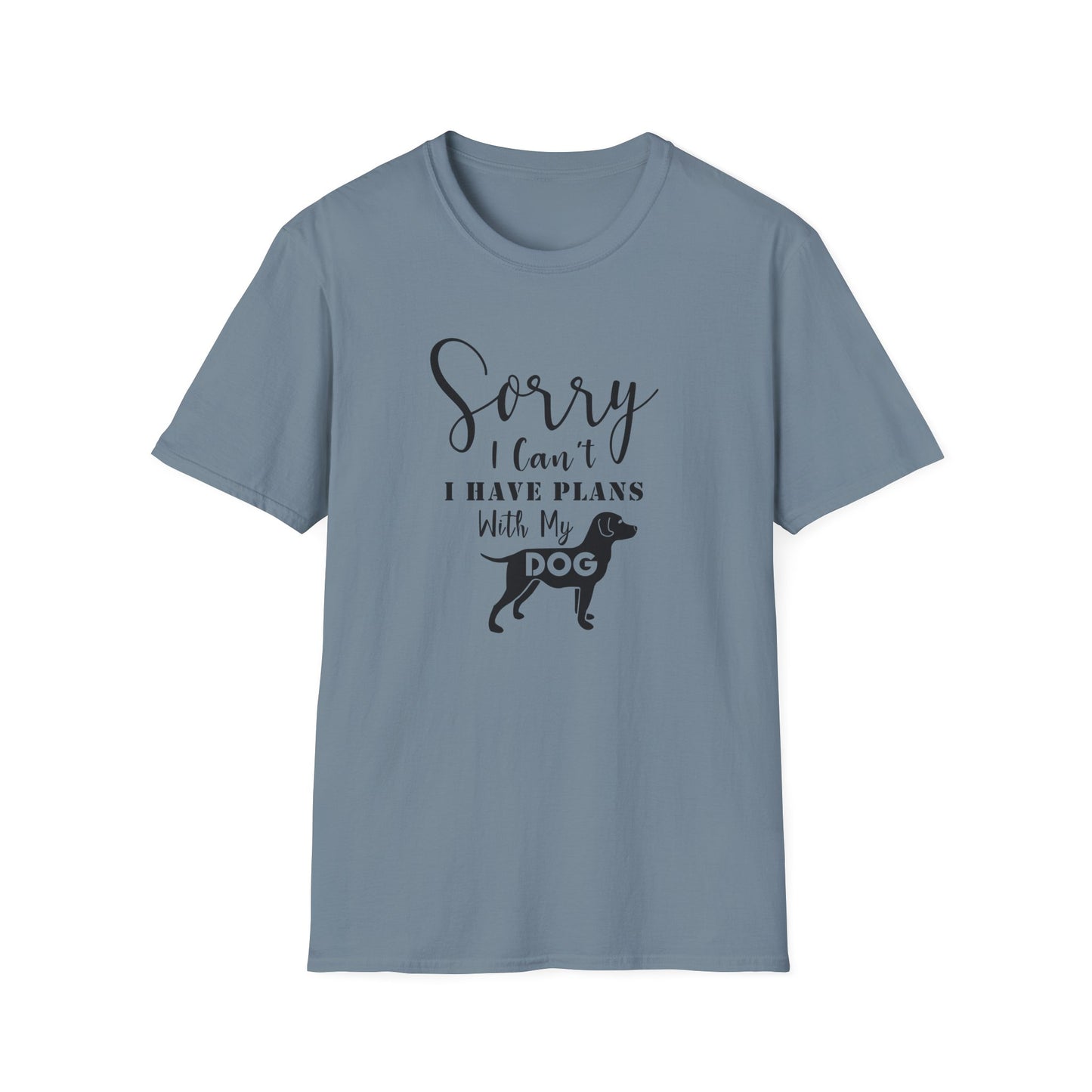 Dog Lover T-Shirt Sorry I Can't I Have Plans With My Dog Unisex Cotton Short Sleeves Gildan Softstyle 64000 Graphic Tee