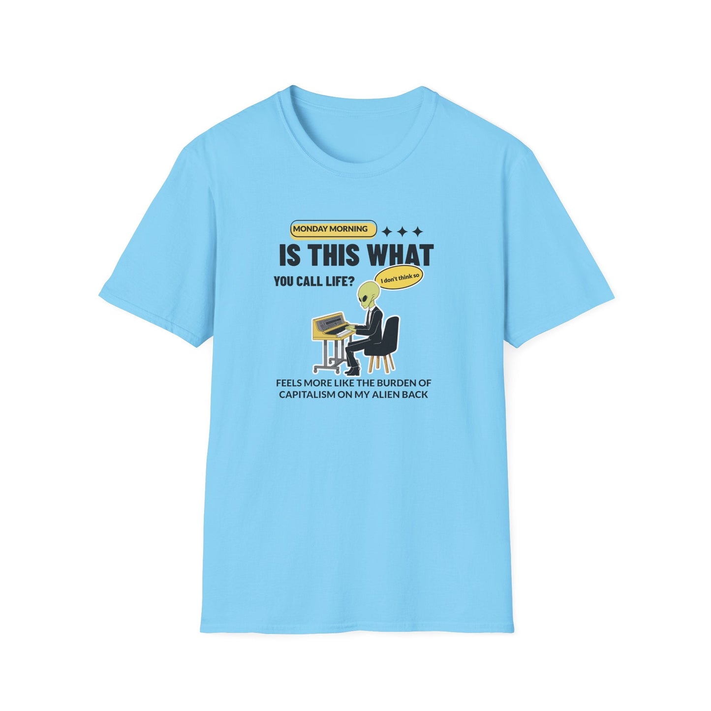 Alien at Desk TShirt  Is This What You Call Life- Funny Sarcastic Graphic Tee