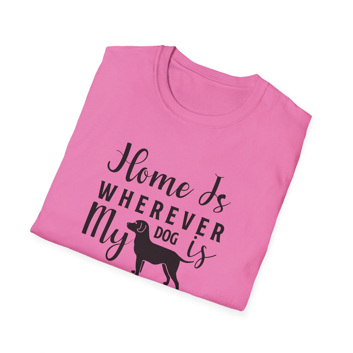Home Is Wherever My Dog Is T-Shirt Dog Lover Tee, Pet Owner Gift Unisex Cotton T-Shirt Gildan Softstyle 64000 Tee
