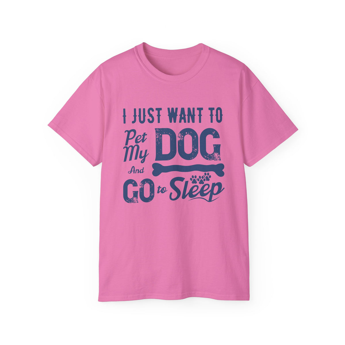 I Just Want To Pet My Dog And Go To Sleep T-Shirt | Dog Lover Tee