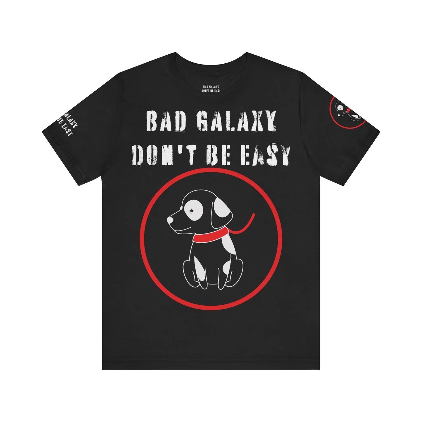 Bad Galaxy Funny Dog Tee Shirt 100 Percent Cotton Made In USA With Eco Friendly Inks