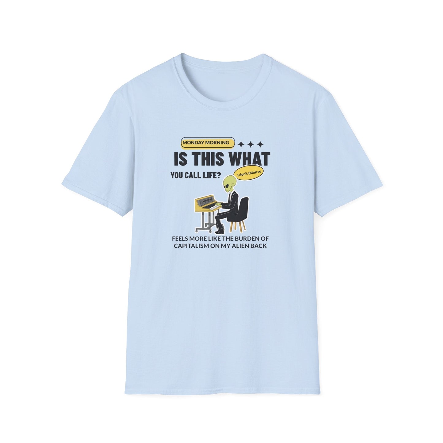 Alien at Desk TShirt  Is This What You Call Life- Funny Sarcastic Graphic Tee
