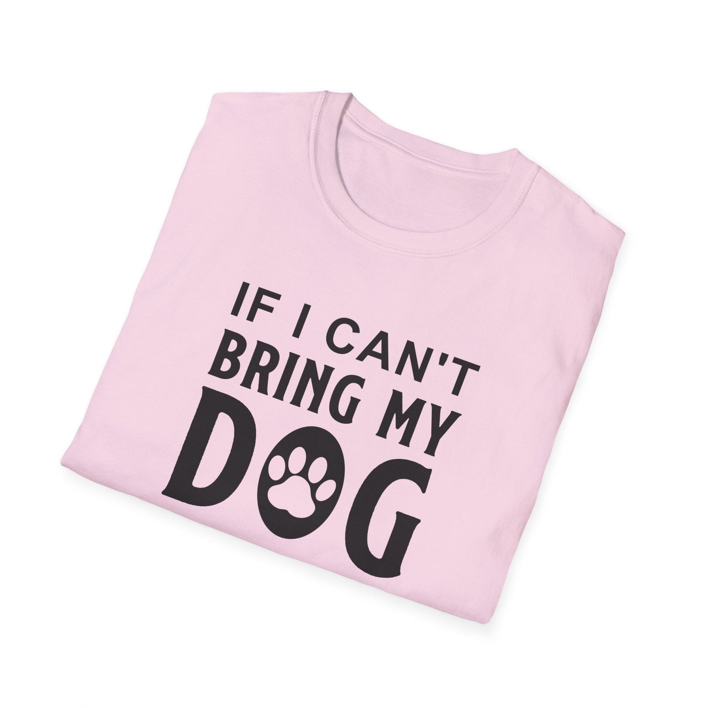 Dog Slogan T Shirts With Funny Quotes Unisex Softstyle Tee Gildan 64000 100 Percent Ring Spun Cotton