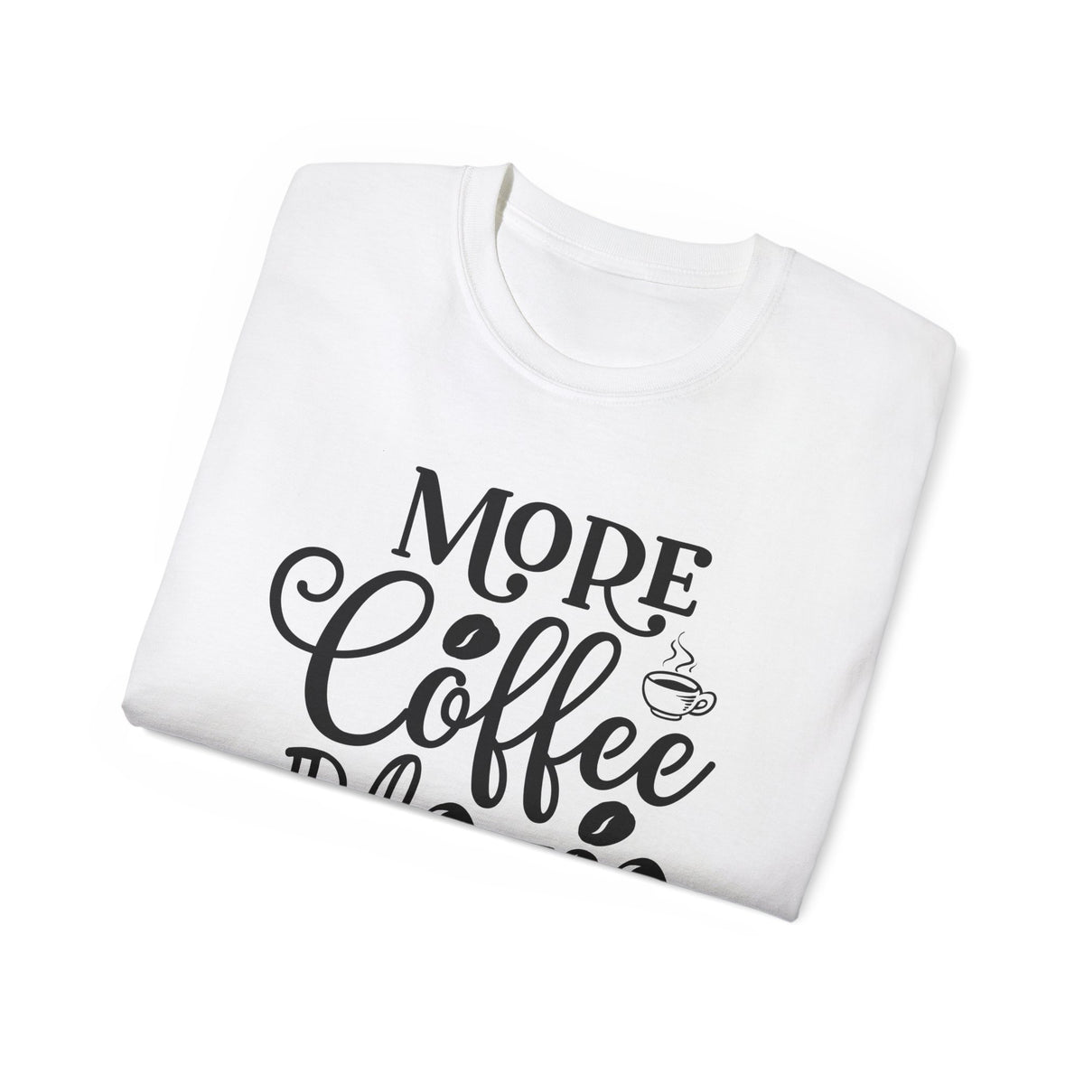 More Coffee Please Tee | Coffee Quote Shirt, Barista Morning Tee