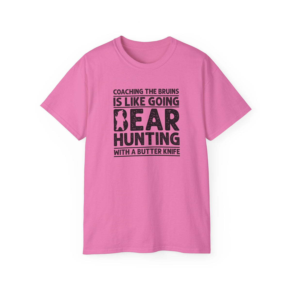 Coaching the Bruins Is Like Going Bear Hunting with a Butter Knife T-Shirt | Funny Sports Tee