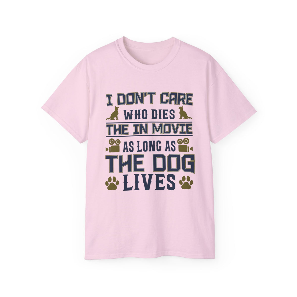 I Don't Care Who Dies in the Movie As Long As The Dog Lives T-Shirt | Dog Lover Tee