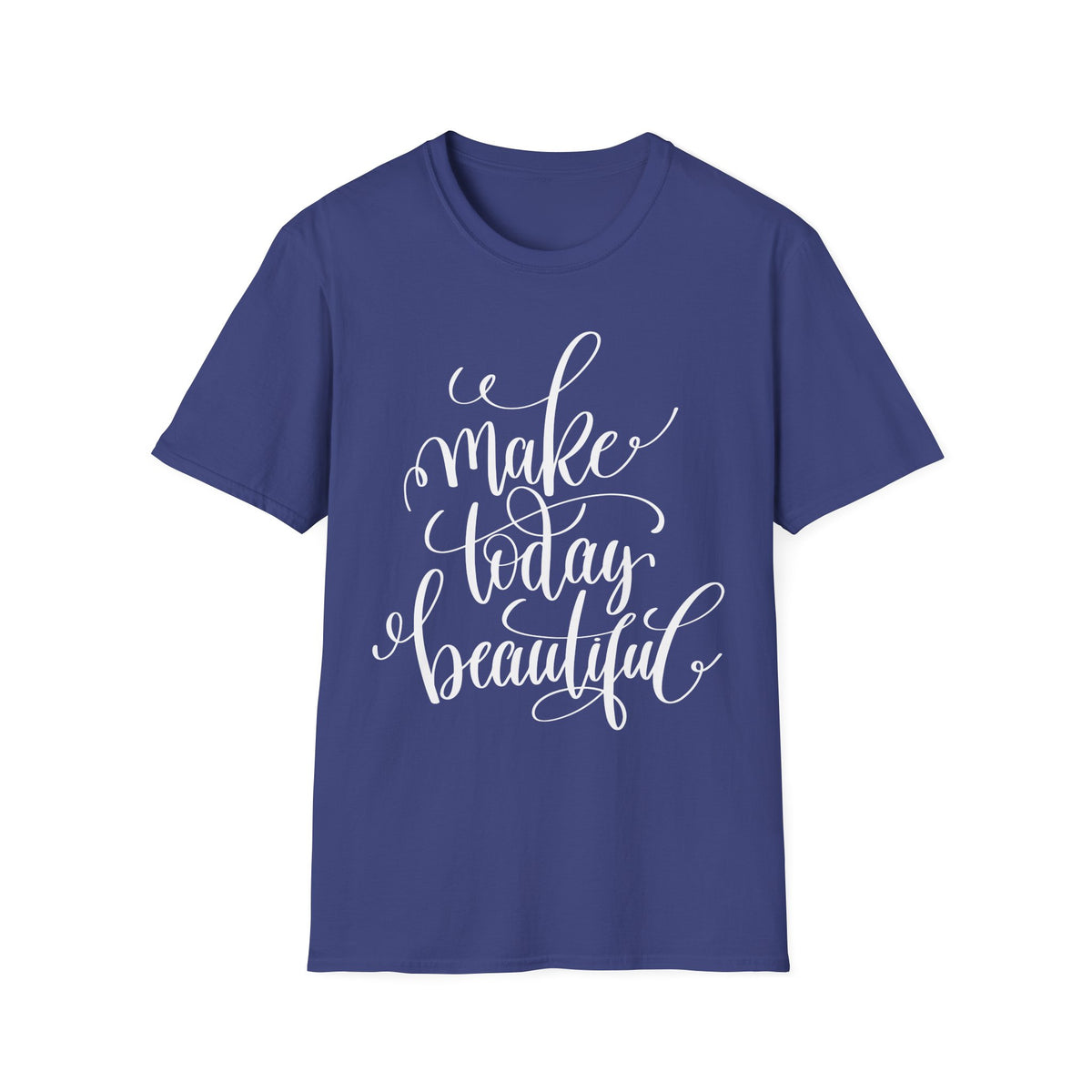 Make Today Beautiful T-Shirt Unisex Cotton Short Sleeves Gildan Softstyle 64000 Inspirational Script Tee