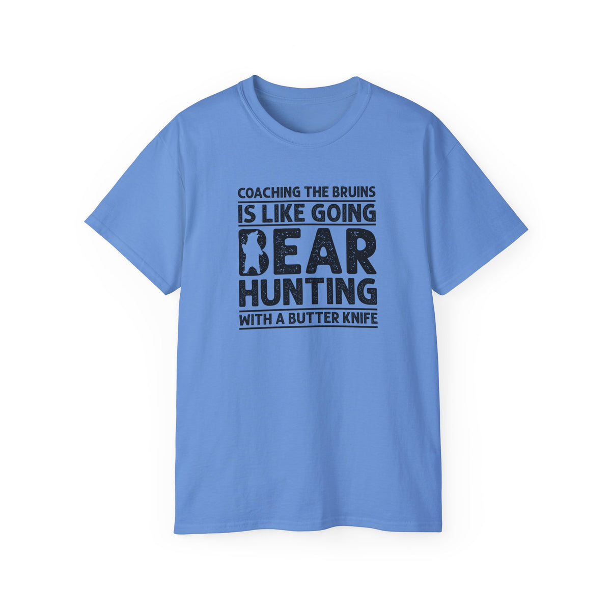 Coaching the Bruins Is Like Going Bear Hunting with a Butter Knife T-Shirt | Funny Sports Tee