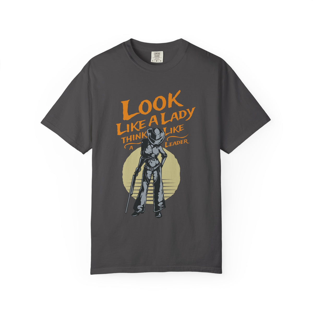 Look Like a Lady Think Like a Leader Unisex Comfort Colors Garment-Dyed Heavyweight 100 Cotton Art Design T-Shirt w3