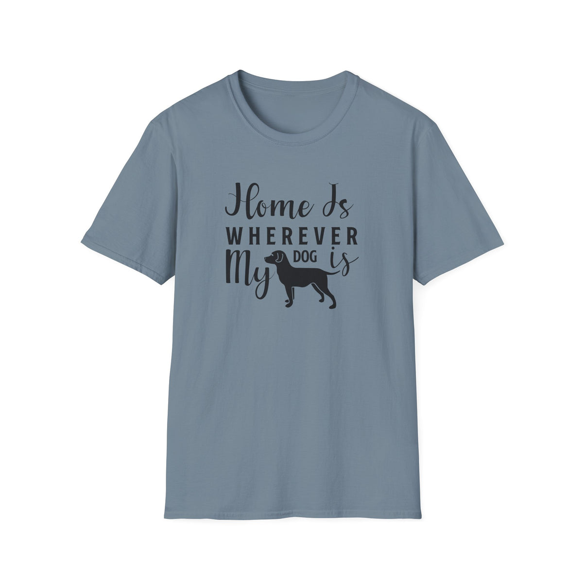Home Is Wherever My Dog Is T-Shirt Dog Lover Tee, Pet Owner Gift Unisex Cotton T-Shirt Gildan Softstyle 64000 Tee