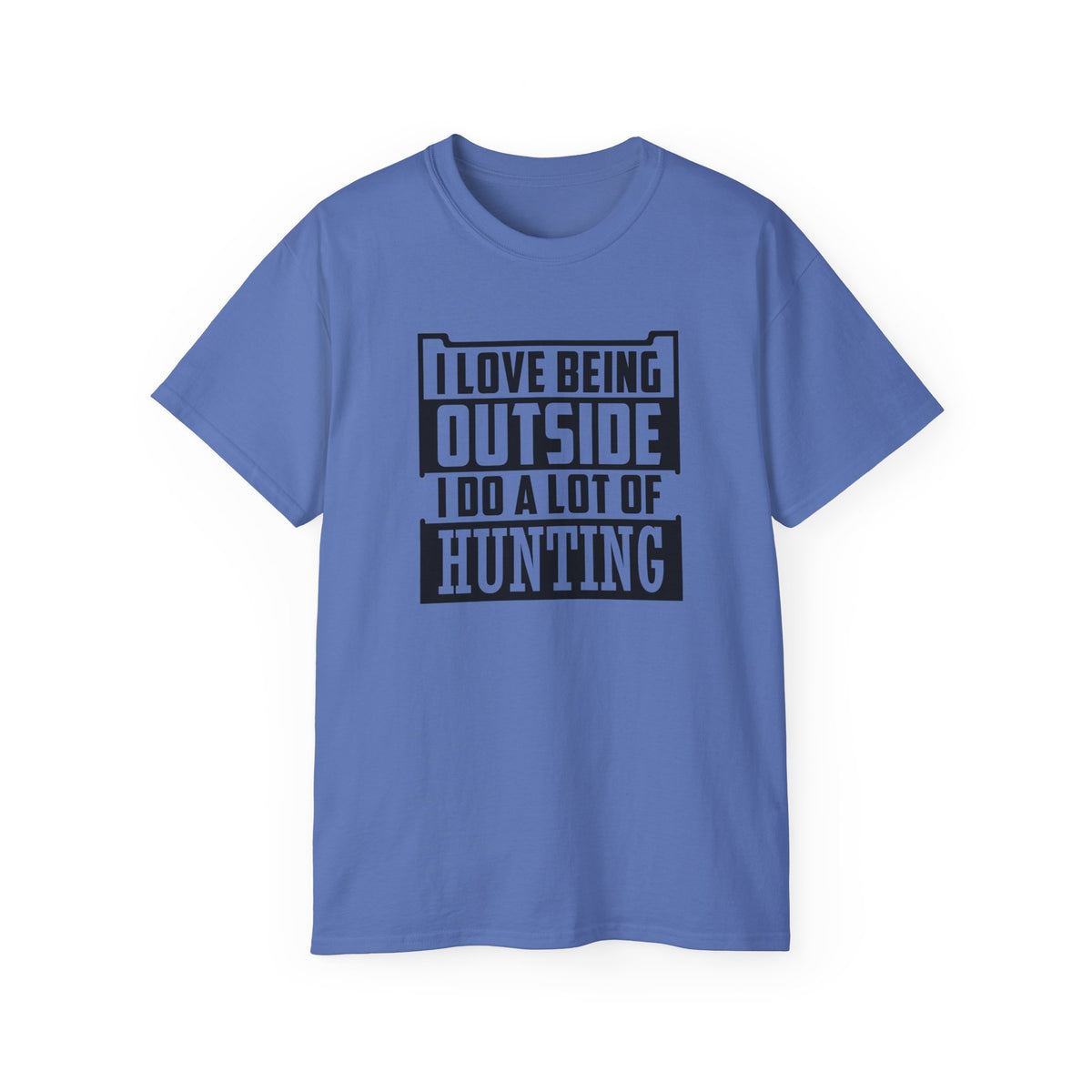 I Love Being Outside I Do A Lot Of Hunting T-Shirt | Hunting Outdoors Tee