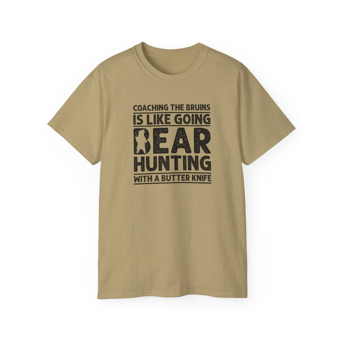 Coaching the Bruins Is Like Going Bear Hunting with a Butter Knife T-Shirt | Funny Sports Tee