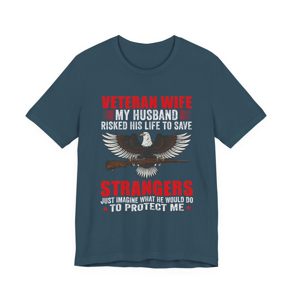 Veteran Wife My Husband Risked His Life To Save Strangers T-Shirt Eagle Rifle Unisex Cotton Tee v40