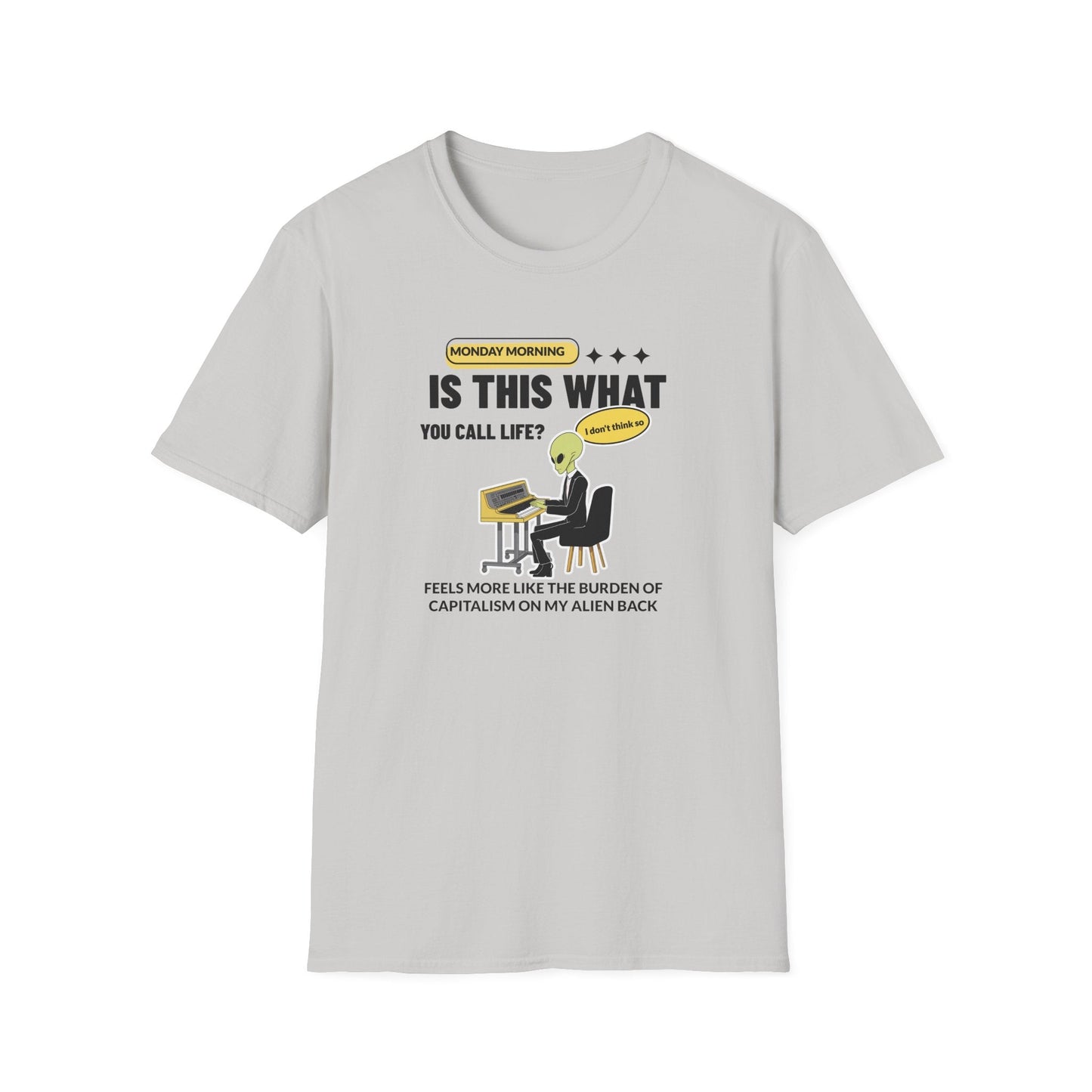 Alien at Desk TShirt  Is This What You Call Life- Funny Sarcastic Graphic Tee