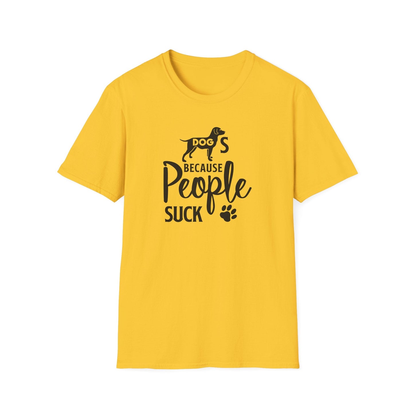 Dog Slogan T Shirts With Funny Quotes Unisex Softstyle Tee Gildan 64000 100 Percent Ring Spun Cotton