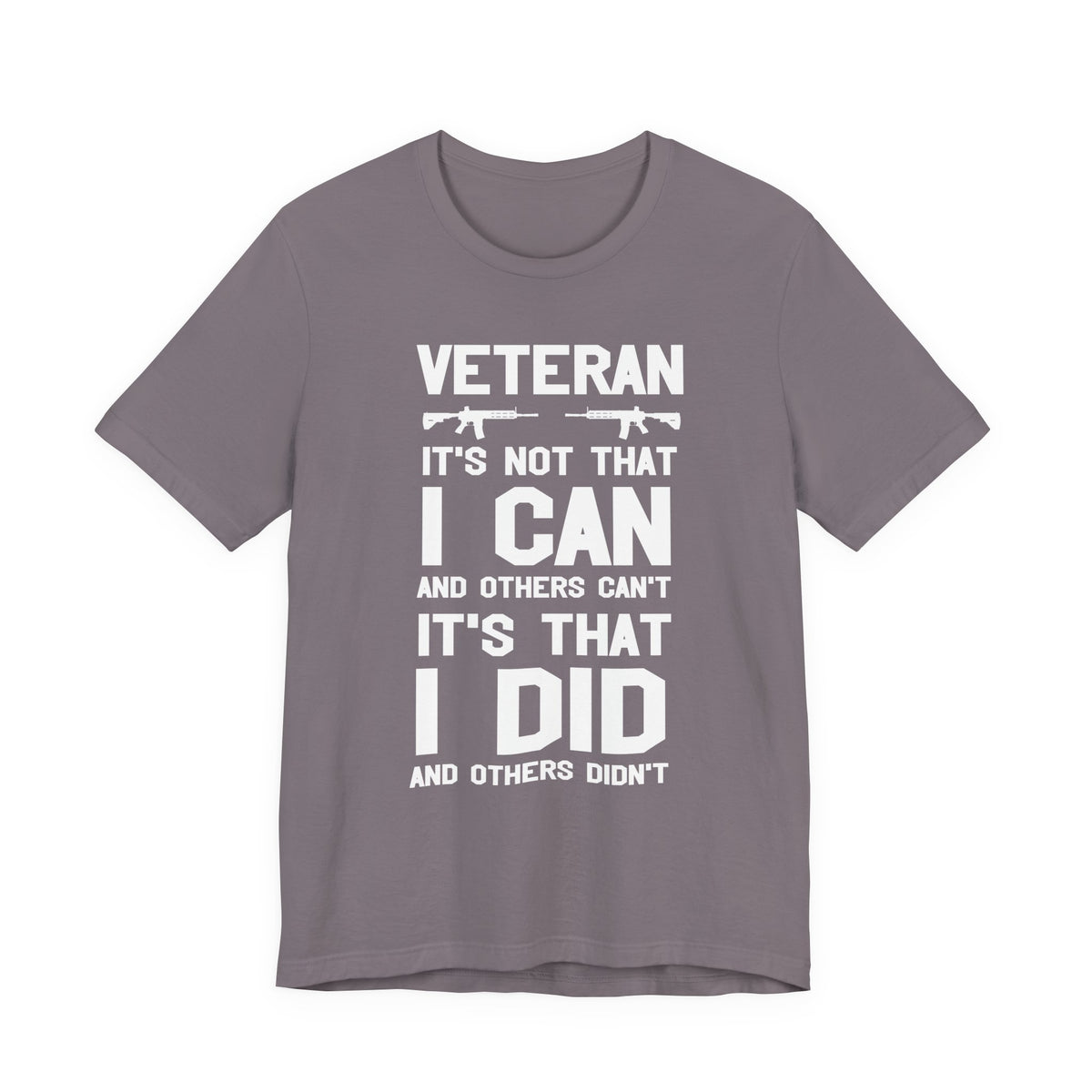Veteran I Did Not Can Statement T-Shirt Military Rifle Silhouette Patriotic Unisex Cotton v61