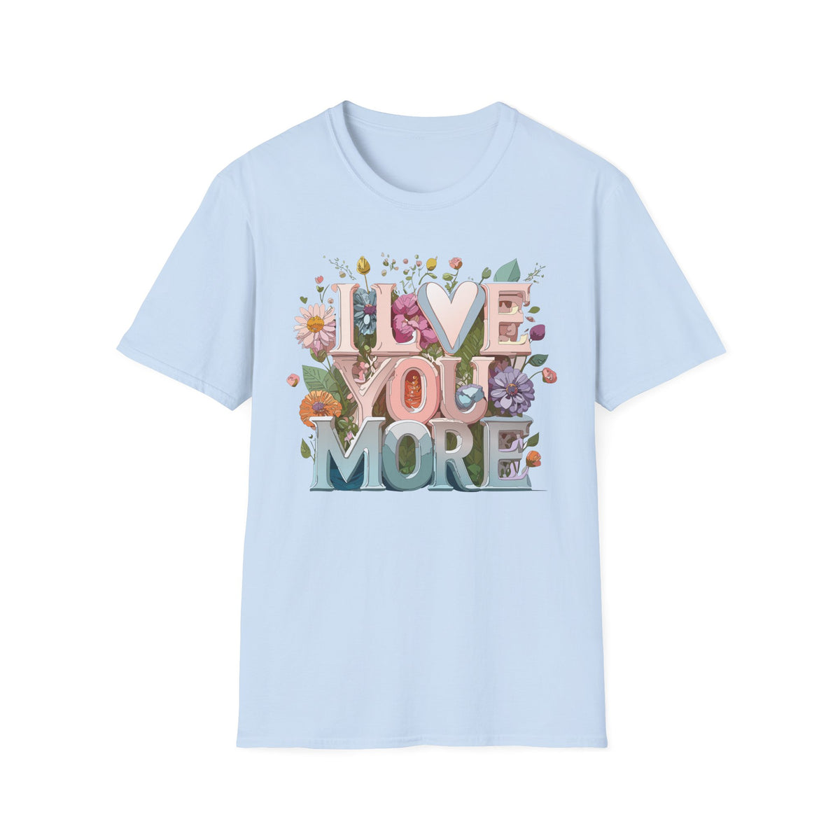 I Love You More T-Shirt | Floral 3D Lettering