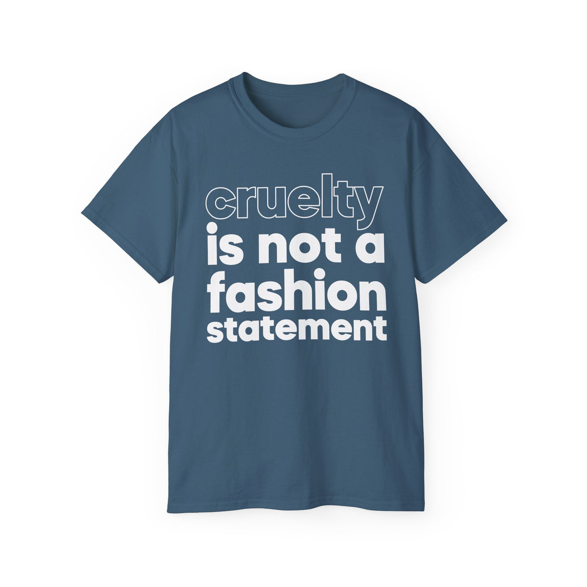 cruelty is not a fashion statement T-Shirt | Animal Rights Tee, Vegan Message