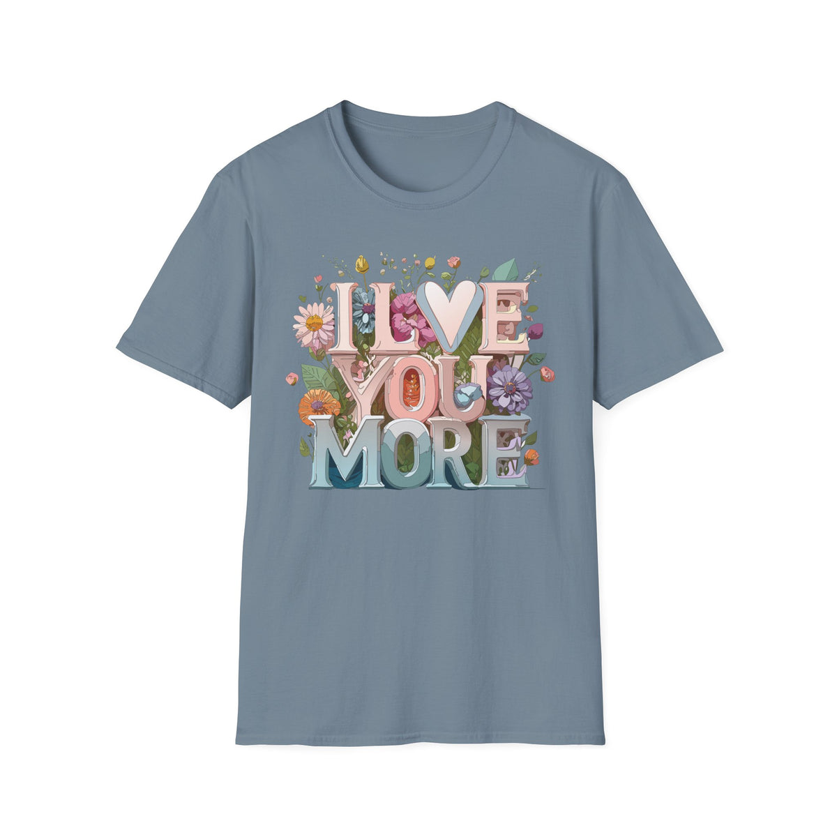 I Love You More T-Shirt | Floral 3D Lettering