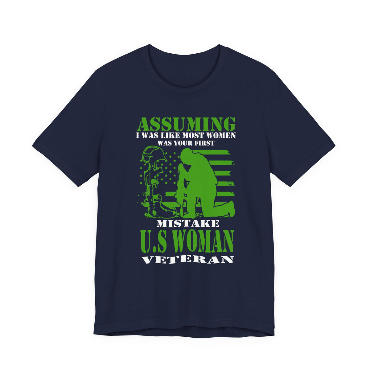 Assuming I Was Like Most Women Mistake U.S. Woman Veteran Unisex Cotton T-Shirt v45