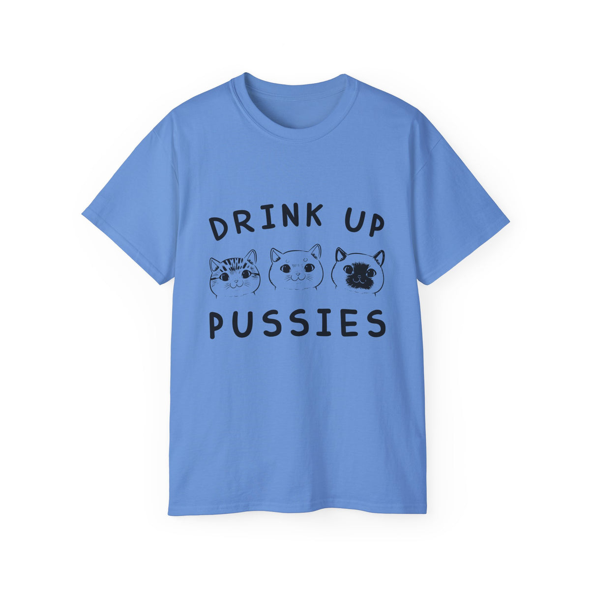 Drink Up Pussies Tee | Cat Faces Graphic Shirt, Funny Cat Slogan