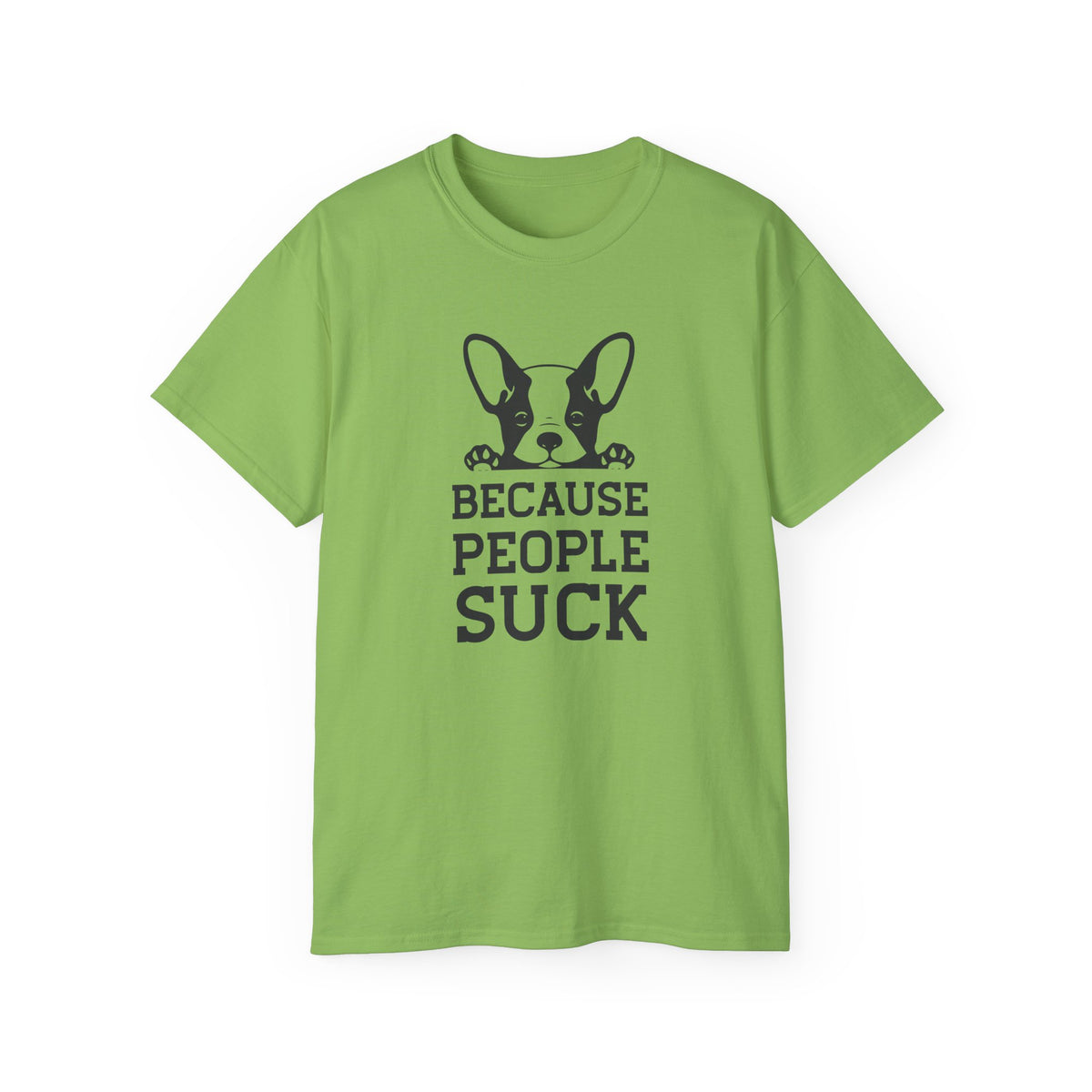 Because People Suck French Bulldog Tee | Dog Lover Shirt, Sarcastic Pet Tee