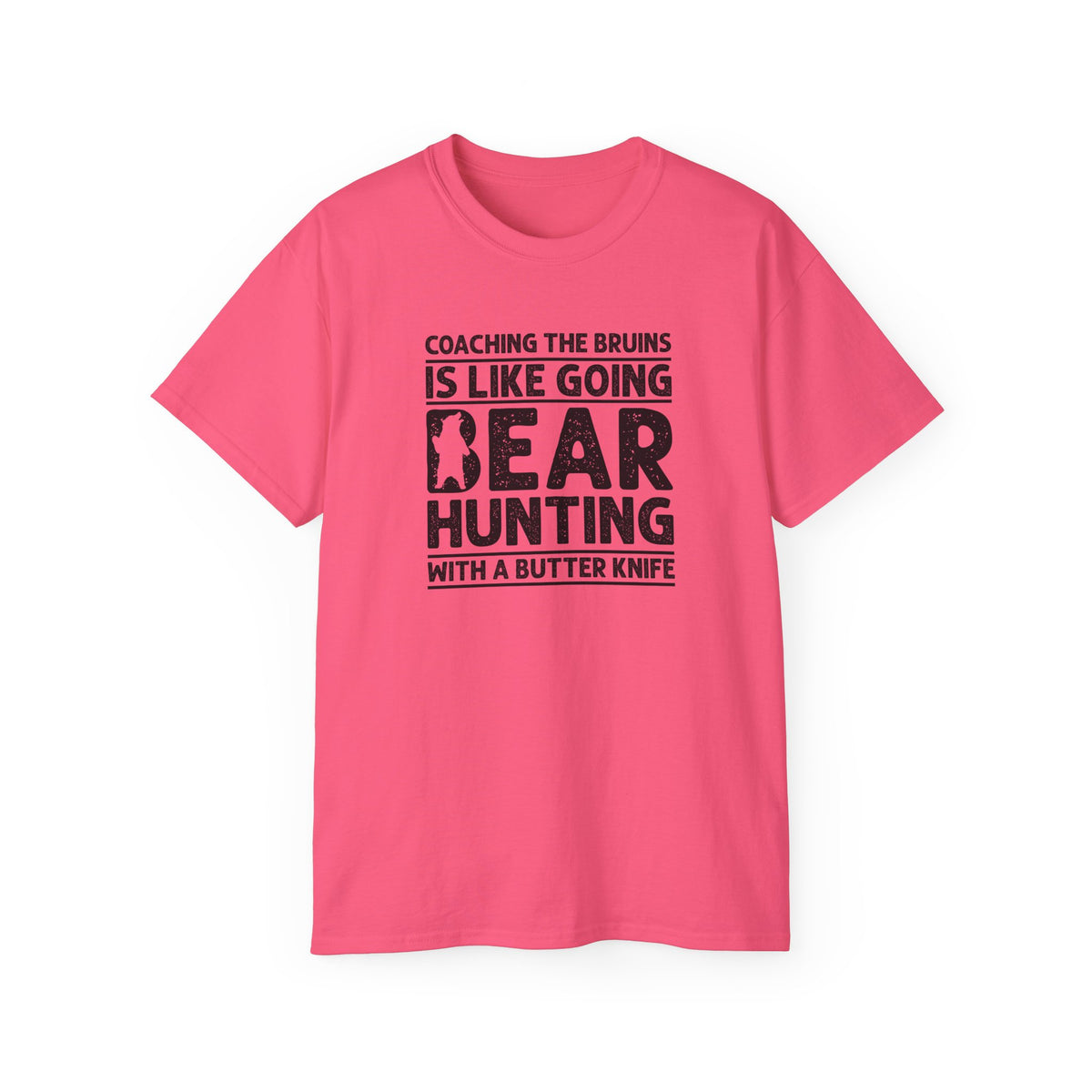 Coaching the Bruins Is Like Going Bear Hunting with a Butter Knife T-Shirt | Funny Sports Tee