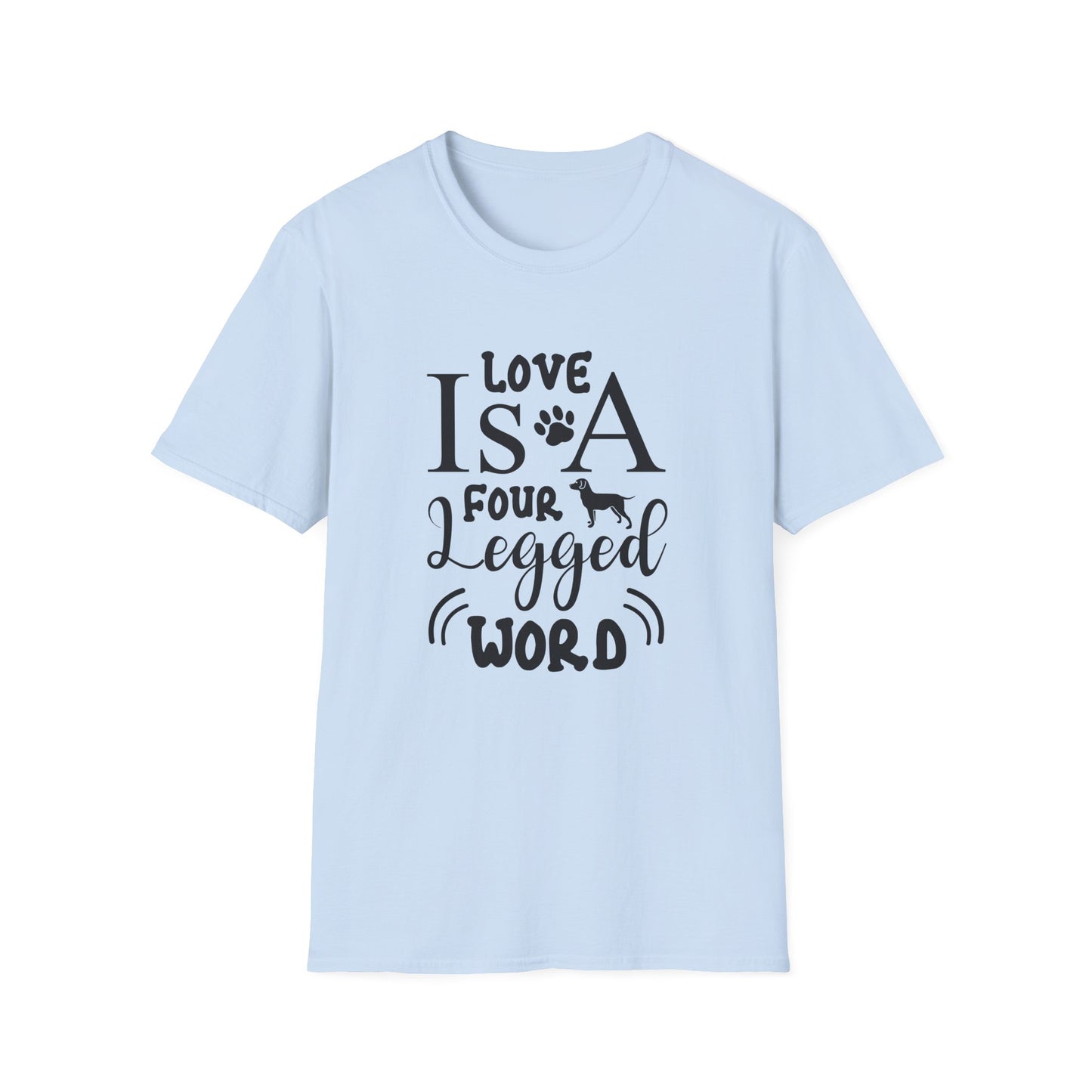 Love Is A Four Legged Word T-Shirt Unisex Cotton Short Sleeves Dog Lover Graphic Tee