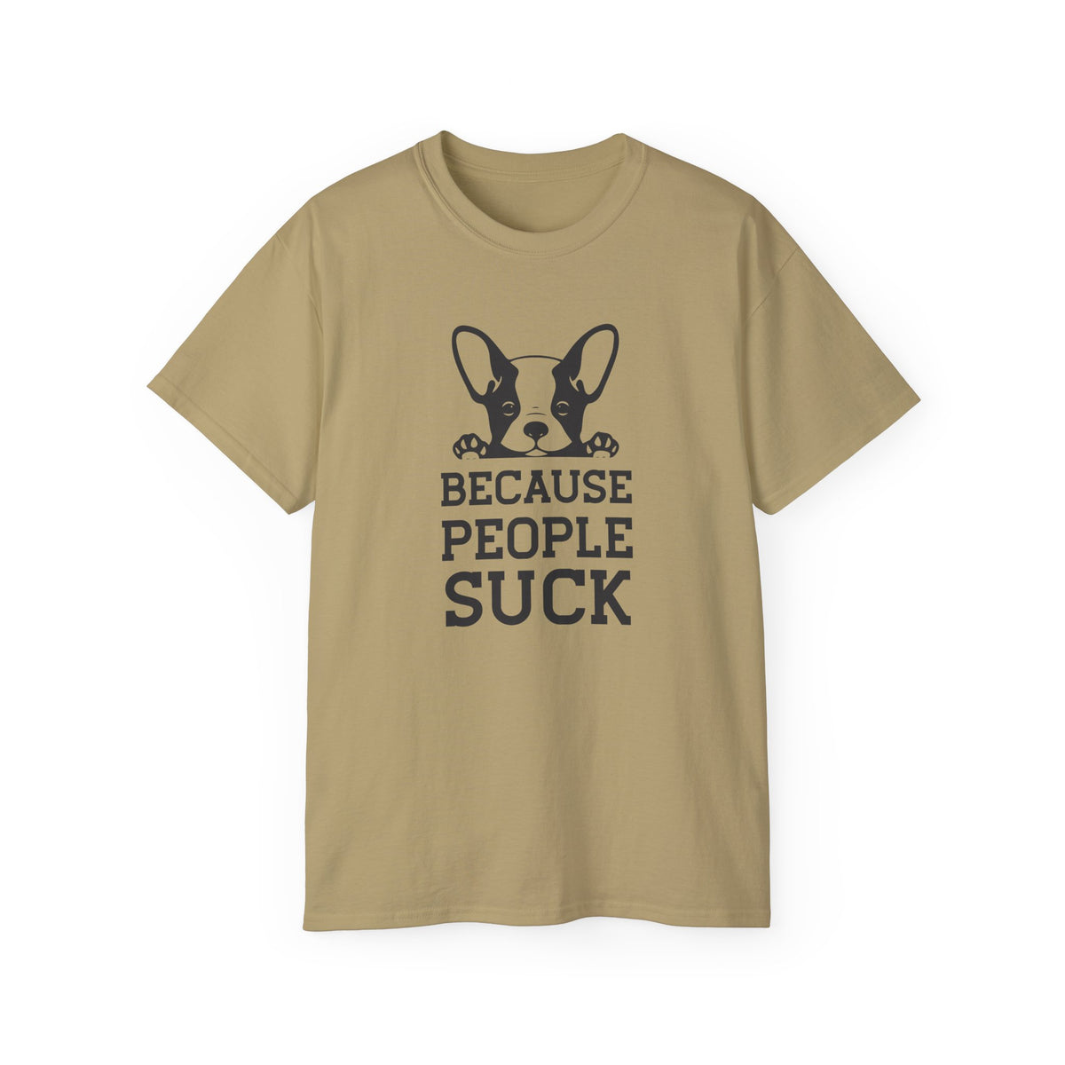 Because People Suck French Bulldog Tee | Dog Lover Shirt, Sarcastic Pet Tee