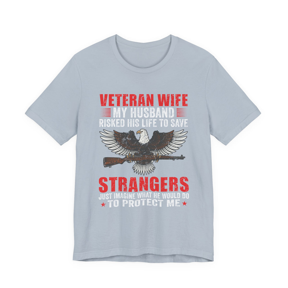 Veteran Wife My Husband Risked His Life To Save Strangers T-Shirt Eagle Rifle Unisex Cotton Tee v40