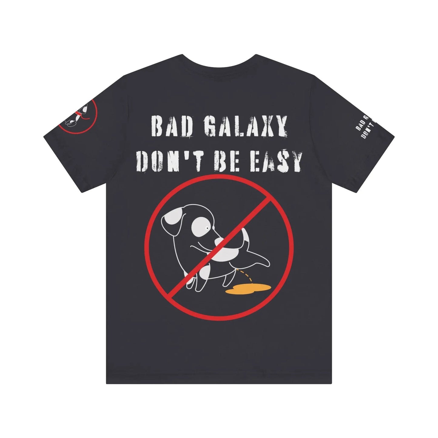 Bad Galaxy Funny Dog Tee Shirt 100 Percent Cotton Made In USA With Eco Friendly Inks
