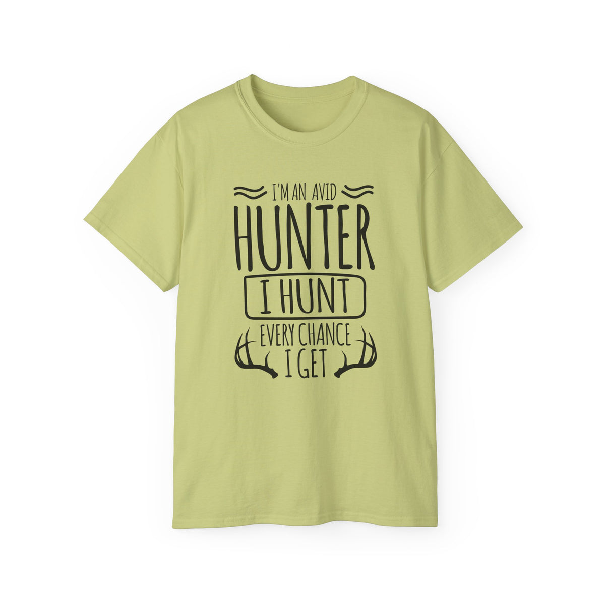 Avid Hunter I Hunt Every Chance I Get T-Shirt | Hunting Antlers Tee