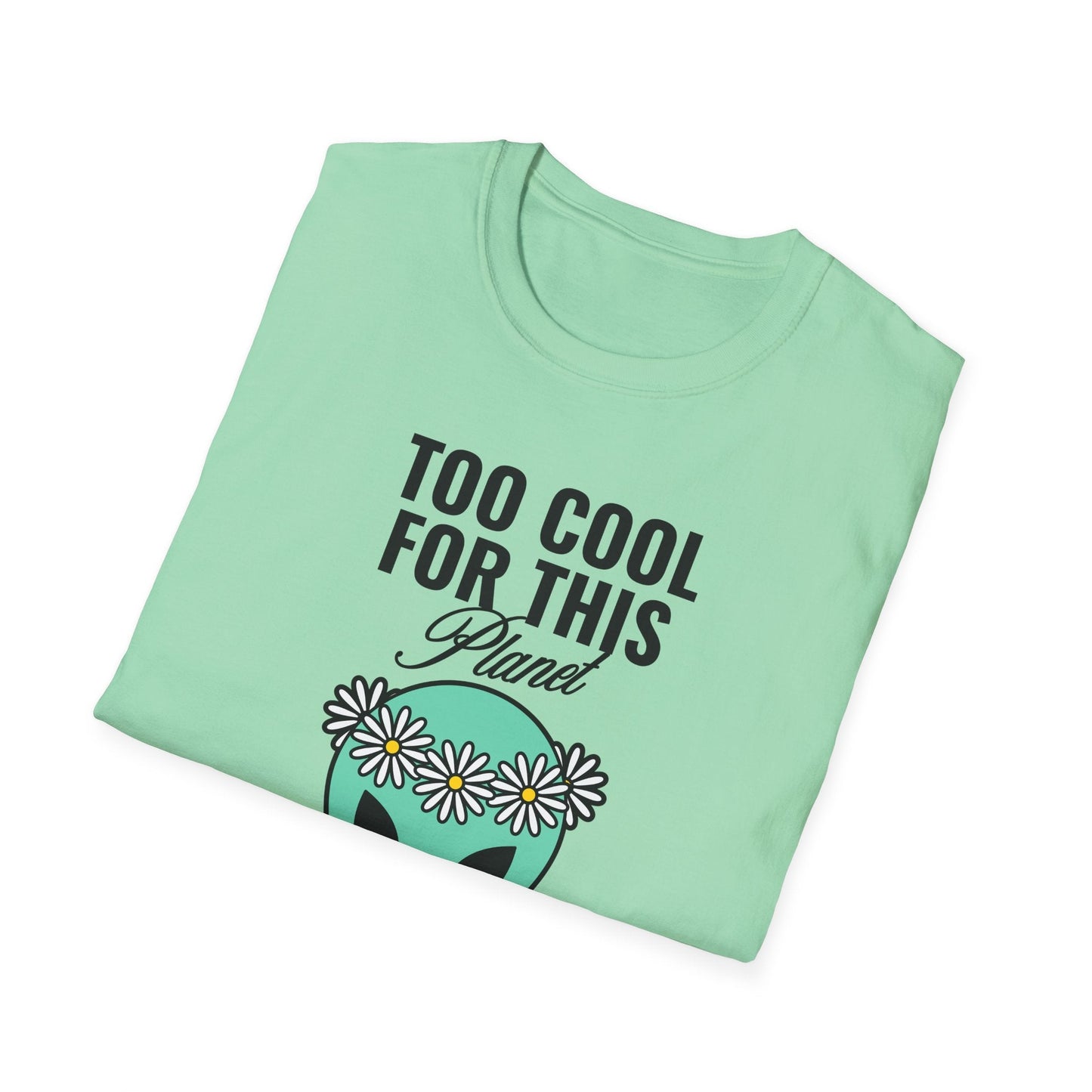 Alien Graphic Tee  Too Cool For This Planet Floral Crown