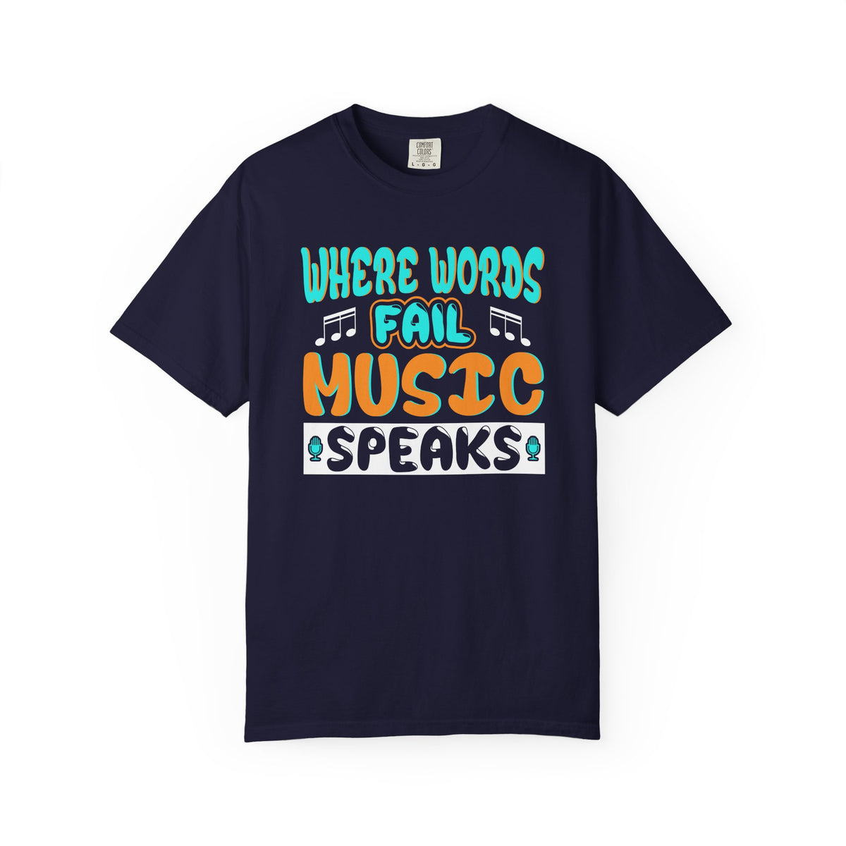 Where Words Fail Music Speaks T-shirt Music Quote Unisex Cotton Tee 084