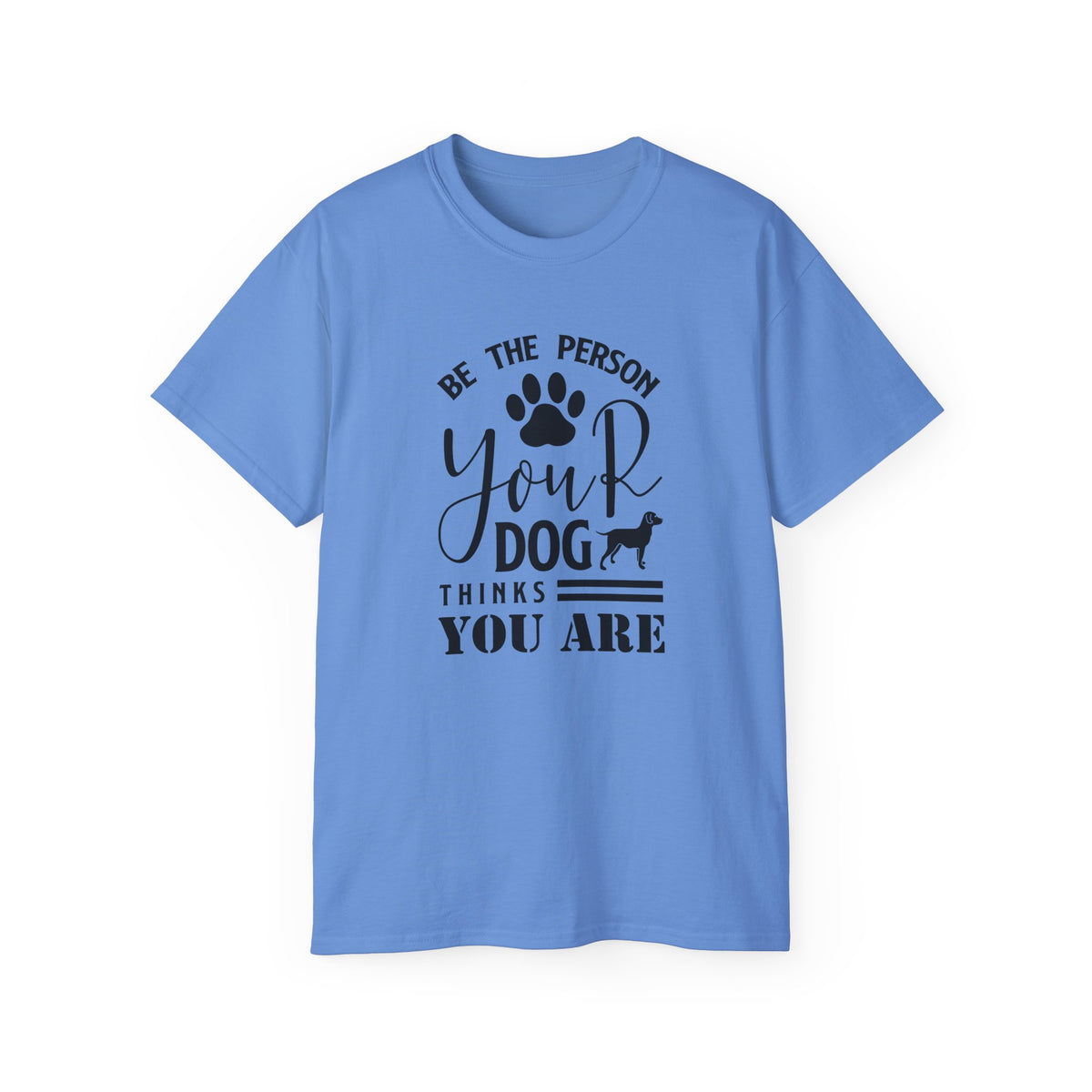 Be the Person Your Dog Thinks You Are T-Shirt | Paw Print Dog Lover Tee